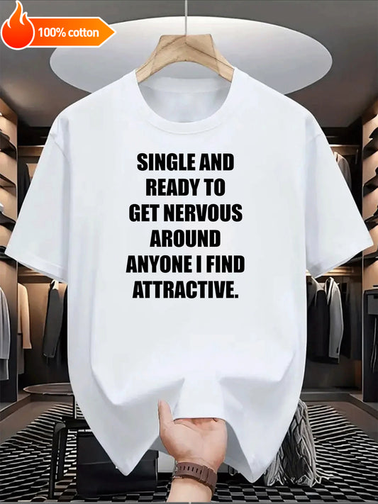 White T-shirt Single and Ready to Get Nervous Around Anyone I Find Attractive. Comfortable Cotton Casual Round Neck Perfect for Outdoor Activities Casual Attire
